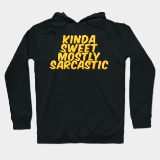 Kinda Sweet, Mostly Sarcastic Hoodie